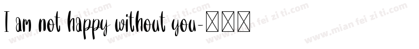 I am not happy without you字体转换